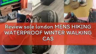 Review sole london MENS HIKING WATERPROOF WINTER WALKING CASUAL ANKLE TRAINERS SHOES BOOTS