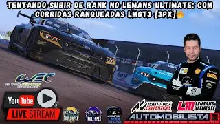 TENTANDO SUBIR DE RANK NO LEMANS ULTIMATE: COM CORRIDAS RANQUEADAS LMGT3 [3PX]🔥🔥