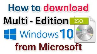 Как загрузить образ Windows 10 Multi Edition ISO с сайта Microsoft