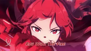 Nightcore - Run With The Fire (Lyrics)