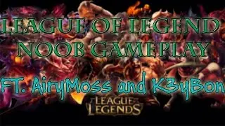 League of Legend FT AiryMoss and K3yBon Noob GamePlay