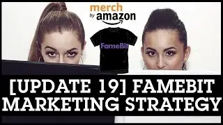 Merch by Amazon [Update 19]: Famebit Marketing Strategy For Selling More Shirts
