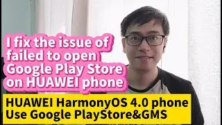 I fix the issue failed to open Google Play HUAWEI HarmonyOS 4 Google Play GMS Mate60 Mate50 P60 P50