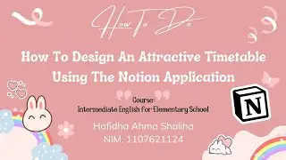 How To Design An Attractive Timetable Using The Notion App | Hafidha Ahma Shaliha (1107621124)