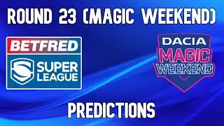 Super League Round 23 2021 (Magic Weekend) Predictions/Tips