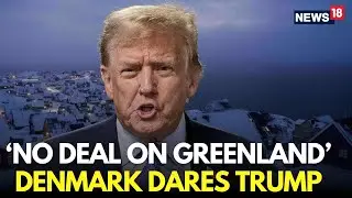 LIVE | Denmark Rejects Trump Greenland Takeover Plan, Deploys Additional Security | Trump News |N18G