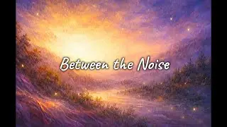 Between the Noise ~ Katheia (Official Lyric Video)