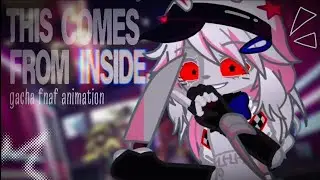 «This Comes From inside.» (remix) || fnaf SB animation || [GL2]
