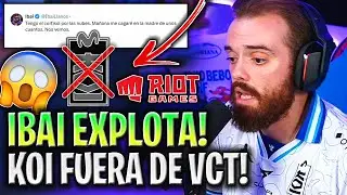 IBAI EXPLOTA contra RIOT!😱 IBAI POLÉMICA RIOT SACA a KOI de la VCT! 