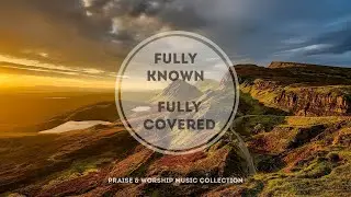 Fully Known, Fully Covered