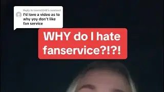 WHY I hate fanservice!?!?