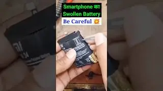 Swollen Smartphone Battery 🔋 कैसे repair करें 📱🔥 Swollen Phone Battery 🔋
