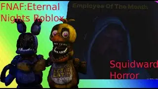Fnaf-eternal nights) friend kept lagging so we played Squidward horror for a bit