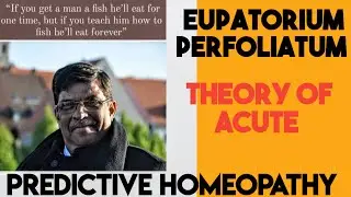 EUPATORIUM PERFOLIATUM ||  TOA || THEORY OF ACUTE || PREDICTIVE HOMEOPATHY || DR PRAFULL VIJYAKAR