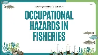 TLE 8 Quarter 2 Week 4 - Occupational Hazards in Fisheries
