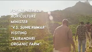 Former Kerala Agriculture Minister V.S. Sunil Kumar,Visits Sairandhri Organic Farm 🌱