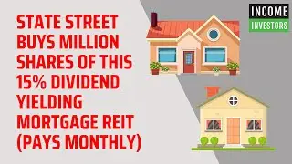 State Street Buys Million Shares of This 15% Dividend Yielding Mortgage REIT (pays monthly)