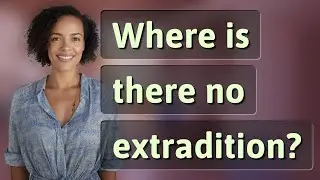 Where is there no extradition?