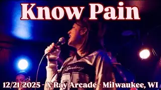 KNOW PAIN - Full Set (Live) - 12/21/2025 - X-Ray Arcade - Milwaukee, WI