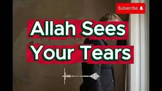 Don't Despair! Why You Must Trust Allah When Life Gets Hard (He Sees Everything)