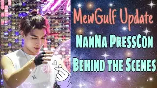 MewGulf Update (ENG SUB): NanNa Behind the Scenes | NanNa Fanmeet and Interview