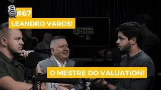 EPIS&Oacute;DIO 67: UMA AULA DE VALUATION COM LEANDRO VAROS!