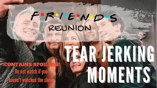 FRIENDS Reunion Tear Jerking Moments | The One Where We All Cried