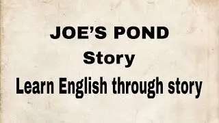 learn English through story 🔥 level A1 - JOE&rsquo;S POND Story - Learn English