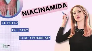 Totul despre ingrediente: NIACINAMIDA - ce este, ce face, cum o folosim | Mit sau realitate? 🤓