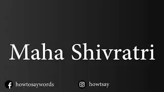 How To Pronounce Maha Shivratri
