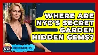 Where Are NYC's Secret Garden Hidden Gems? - Everything About NYC