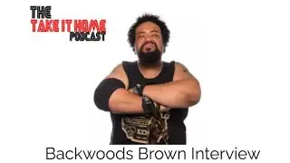 The Take It Home Podcast: Backwoods Brown Interview