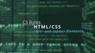 CSBytes - HTML/CSS 04 - Div and Span Tags