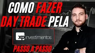 Como Fazer Day Trade Pela XP Investimentos Em 5 Passos Simples