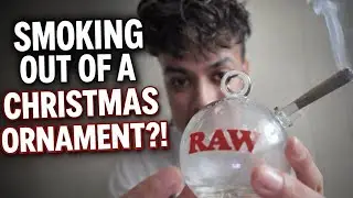 A VERY MERRY SESH | I SMOKED OUT OF A CHRISTMAS ORNAMENT| FAT WEED HAUL!!! (RAW JOINT BUBBLER)