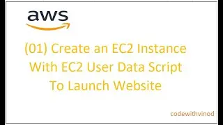 01 Create an EC2 Instance With EC2 User Data Script To Launch Website