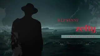 Zefty zeftouch R I P KENNY