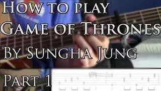 How to play The Game of Thrones Theme Fingerstyle By Sungha Jung on Guitar Part 1