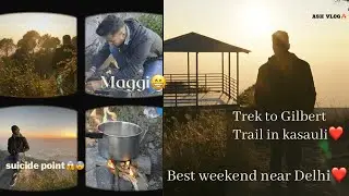 Best Weekend Place Near Delhi😍😍||Trek to Gilbert Trail in Kasauli⛰️Kasauli Tourist Place❤️|Maggi😍