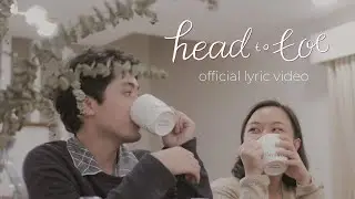 Head To Toe (Official Lyric Video) - Ileana and Gyle