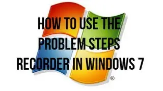 How to Use The Problem Steps Recorder in Windows 7