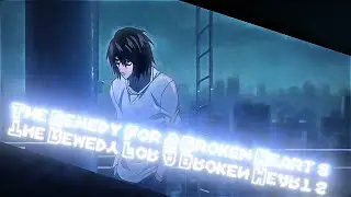 L sad edit  - The Remedy For A Broken Heart
