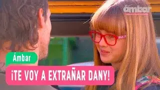 Las Aventuras de Ámbar- ¡Te voy a extrañar Dany! / Capítulo 12