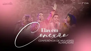 Kemilly Santos | Elas Em Conexão (Conferência De Mulheres Aliançadas)