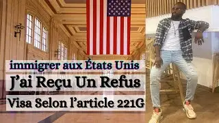 J’ai reçu un refus de visa selon l’article 221g, #dvlottery2025