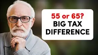 55 vs 65, Which Retirement Age Actually Saves You More in Taxes