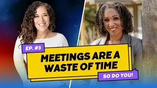 Meetings are a Waste of Time - Episode #3 | AWL Partners