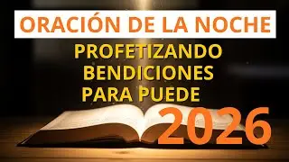 ORAÇÃO DA NOITE DE HOJE 23/12- PROFETIZANDO 2026 - SALMO 34 - BENÇÃO DE PUEDE.
