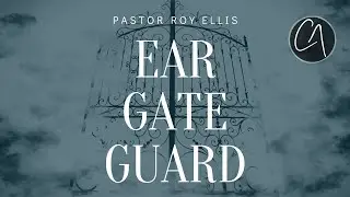 Pastor Roy Ellis - Ear Gate Guard - 11-13-22