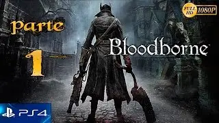 Bloodborne Parte 1 Espa&ntilde;ol Gameplay - Prologo + 1 Hora larga Let's Play 1080p (PS4)